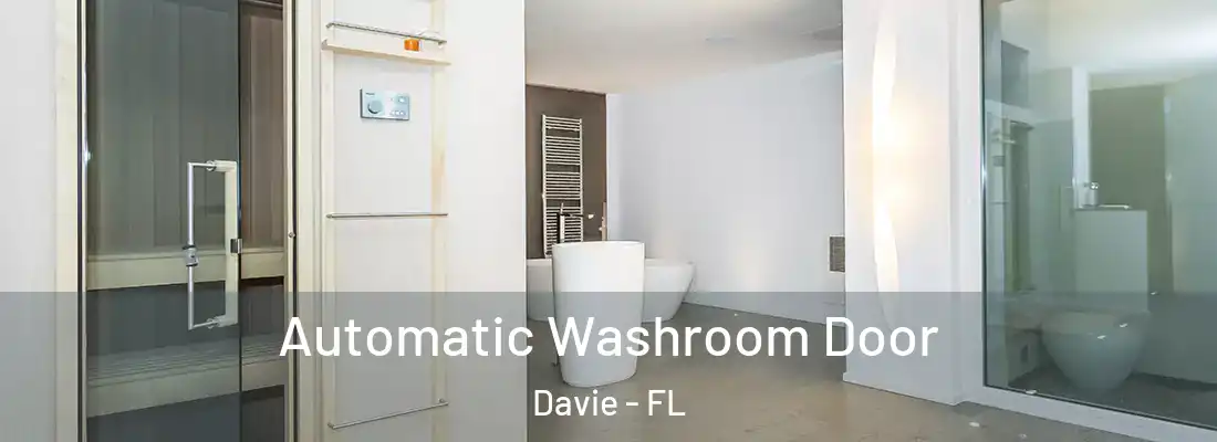  Automatic Washroom Door Davie - FL