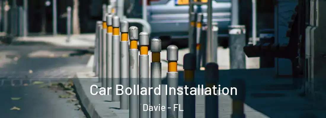  Car Bollard Installation Davie - FL