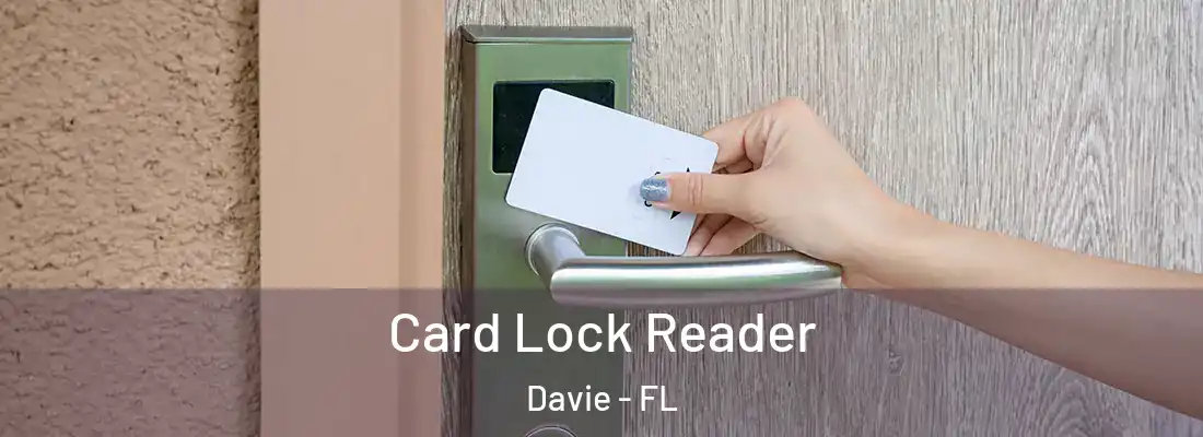 Card Lock Reader Davie - FL