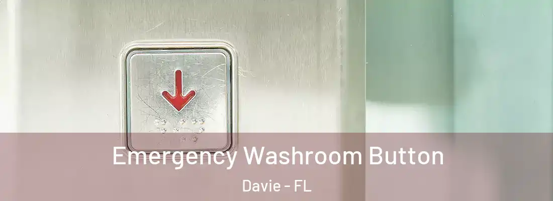  Emergency Washroom Button Davie - FL