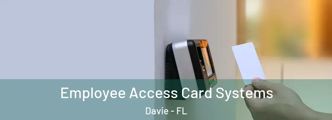 Employee Access Card Systems Davie - FL