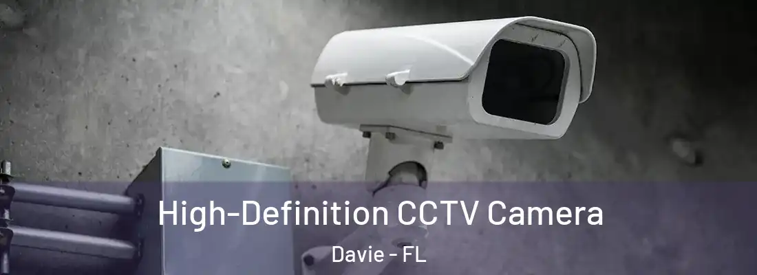 High-Definition CCTV Camera Davie - FL