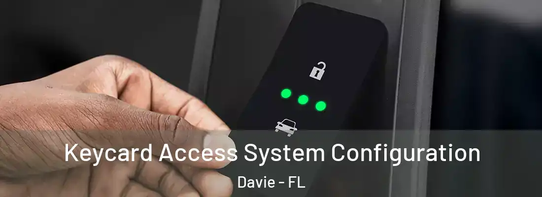 Keycard Access System Configuration Davie - FL