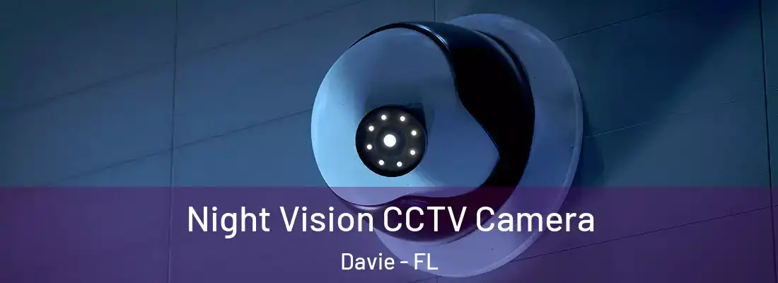 Night Vision CCTV Camera Davie - FL
