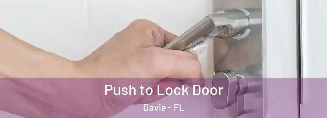 Push to Lock Door Davie - FL