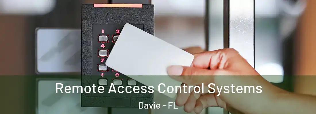 Remote Access Control Systems Davie - FL