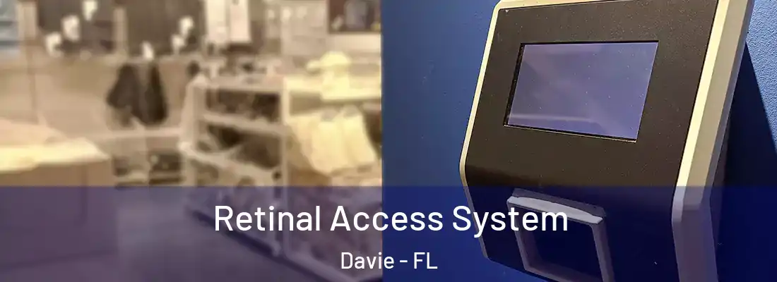 Retinal Access System Davie - FL