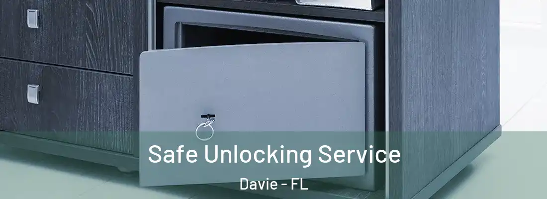 Safe Unlocking Service Davie - FL