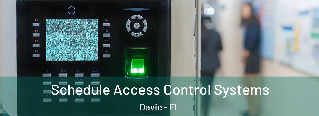 Schedule Access Control Systems Davie - FL