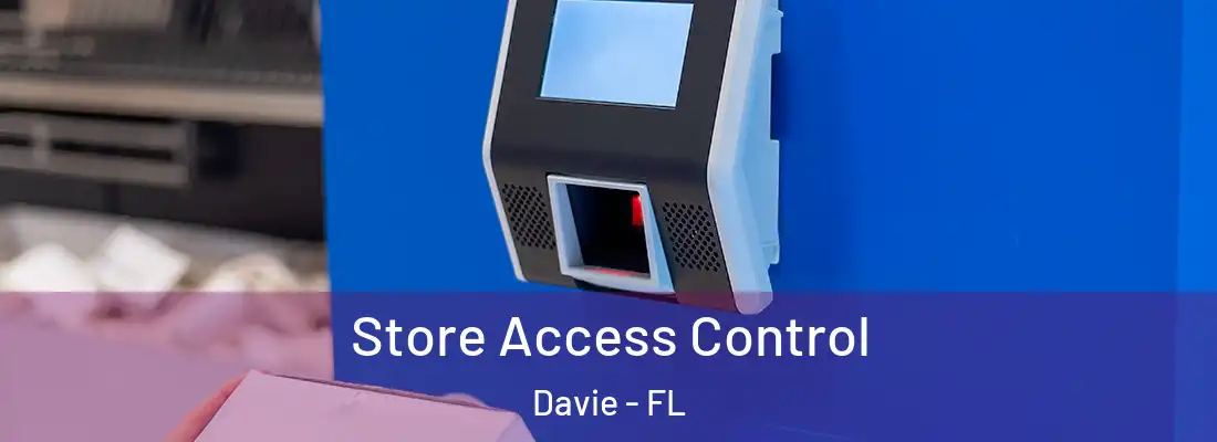 Store Access Control Davie - FL