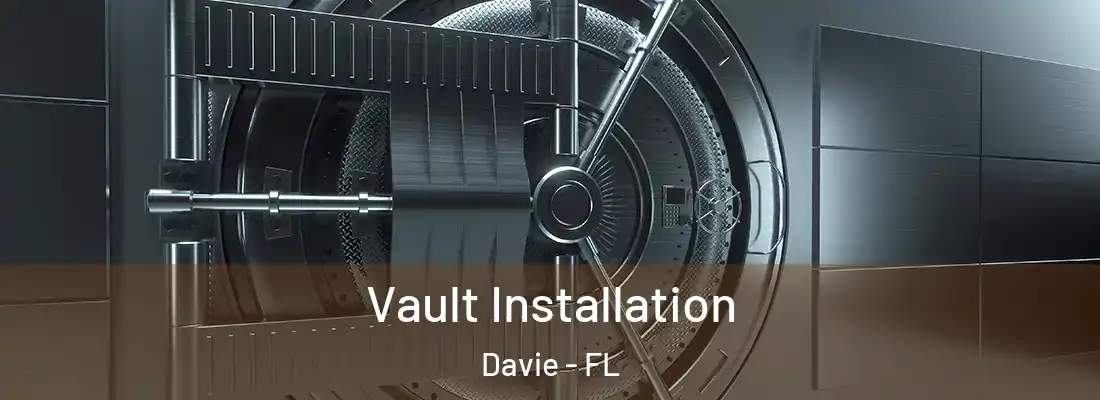 Vault Installation Davie - FL