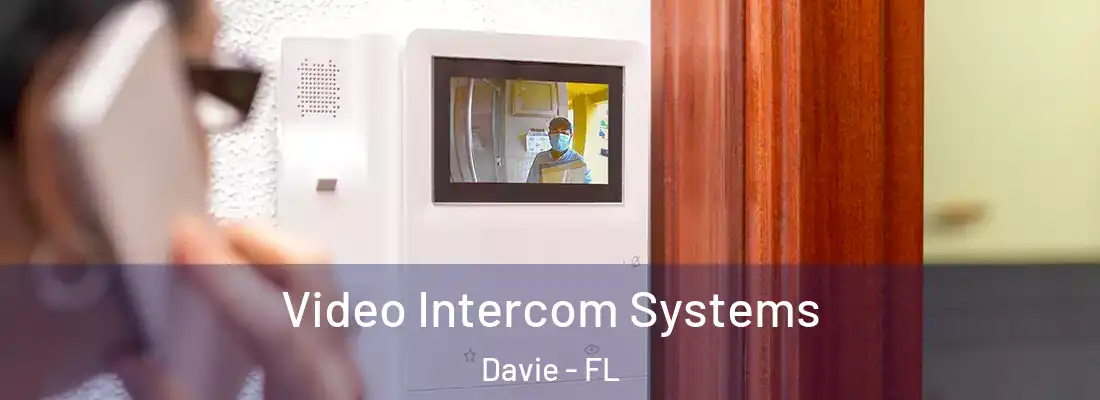 Video Intercom Systems Davie - FL